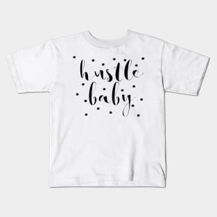 Hustle Baby Kids T-Shirt